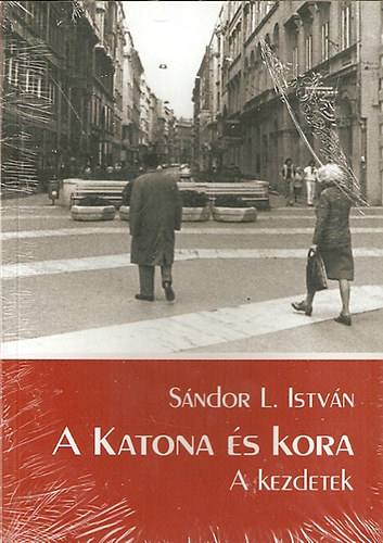 Sndor L. Istvn  (szerk.) - A Katona s kora - A kezdetek