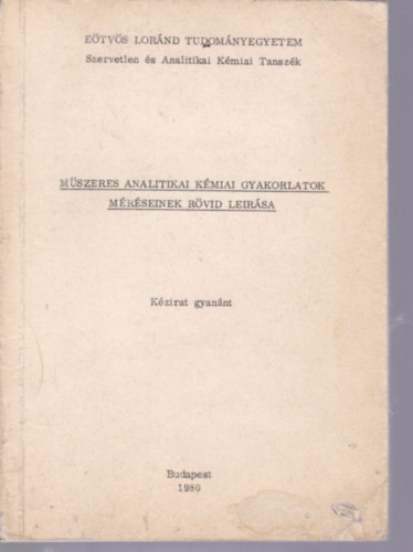 Dr. Farsang Gyrgy - Dr. Szakcs Ott - Mszeres analitikai kmiai gyakorlatok mrseinek rvid lersa