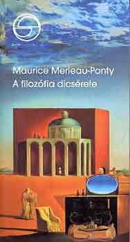Maurice Merleau-Ponty - A filozfia dicsrete - (Mrleg)