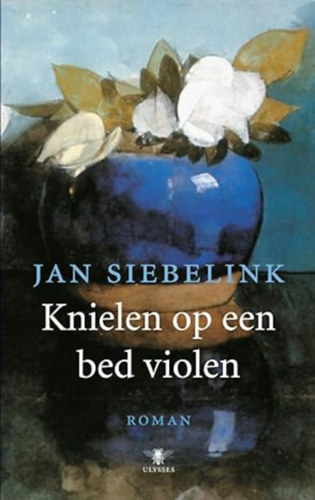 Jan Siebelink - Knielen Op Een Bed Violen
