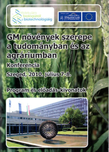 GM nvnyek szerepe a tudomnyban s az agrriumban  - Konferencia Szeged, 2010. jlius 7-8.  Program s elads-kivonat
