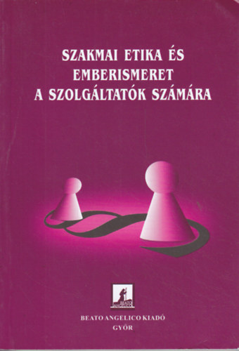 Szolnoky Klmn - Szakmai etika s emberismeret (a szolgltatk szmra)