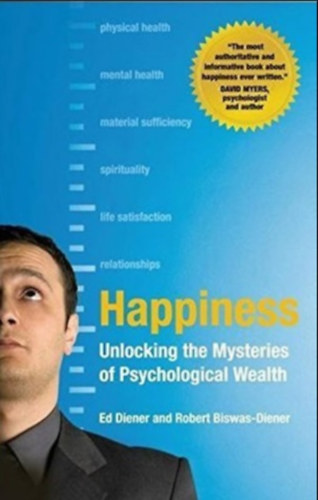 Robert Biswas-Diener Ed Diener - Happiness: Unlocking the Mysteries of Psychological Wealth