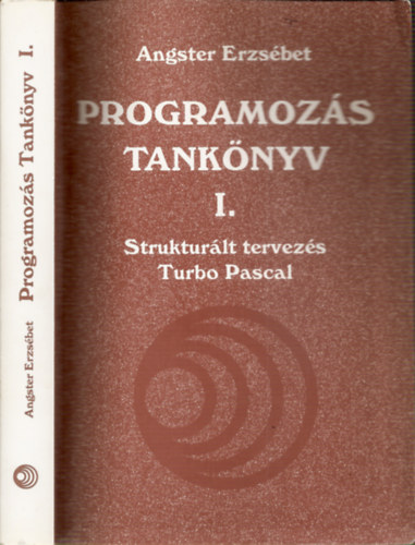 Angstel Erzsbet - Programozs tanknyv I. - Strukturlt tervezs Turbo Pascal