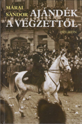 Mrai Sndor - Ajndk a vgzettl - A Felvidk s Erdly visszacsatolsa