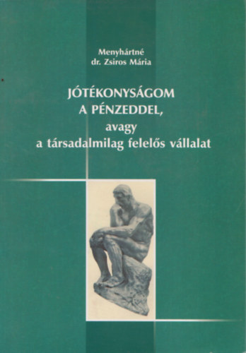Menyh�rtn� dr. Zsiros M�ria - J�t�konys�gom a p�nzeddel, avagy a t�rsadalmilag felel�s v�llalat