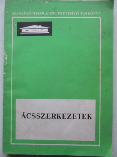 Tóbiás Lóránd Tóbiás László - Ácsszerkezetek