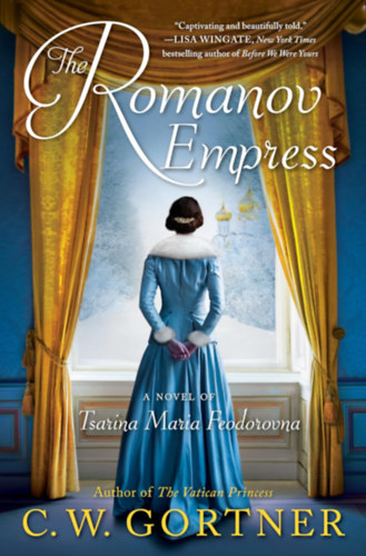 C. W. Gortner - The Romanov Empress: A Novel of Tsarina Maria Feodorovna