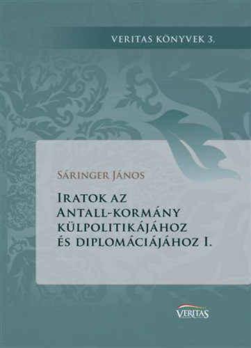 S�ringer J�nos - Iratok az Antall-korm�ny k�lpolitik�j�hoz �s diplom�ci�j�hoz I.