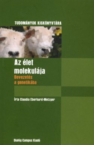 Claudia Eberhard-Metzger - Az let molekulja - Bevezets a genetikba