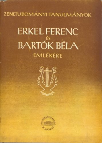 Bence; Bartha, Dnes [szerk.] Szabolcsi - Erkel Ferenc s Bartk Bla emlkre In: Zenetudomnyi tanulmnyok II