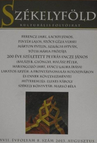 Székelyföld Kulturális folyóirat XVII. Évfolyam 8. szám 2013. augusztus