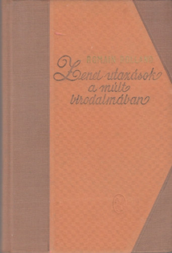 Romain Rolland - Zenei utazsok a mlt birodalmban