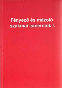 Ol�h D�niel; Dem�ndy Mikl�s - F�nyez� �s m�zol� szakmai ismeretek I.