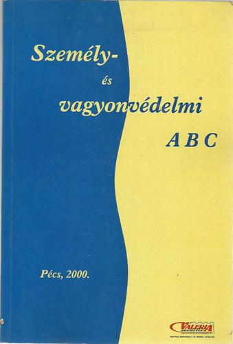 Dr. Cserép Attila; Dr. Dobra Tibor; Dr. Farbaki Iván; Lantos Zoltán; Naszvadi Pál; Pfeiffer Márton; Siklósiné Schmidt Ildikó - Személy- és vagyonvédelmi ABC
