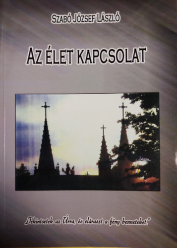 Szab� J�zsef L�szl� - Az �let kapcsolat