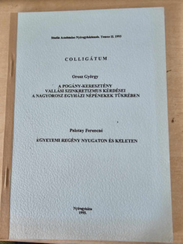 Palotay Ferencn� Orosz Gy�rgy - A pog�ny-kereszt�ny vall�si szinkretizmus k�rd�sei a nagy orosz egyh�zi n�p�nekek t�kr�ben / Egyetemi reg�ny nyugaton �s keleten