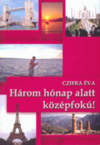 Czifra Éva - Három hónap alatt középfokú!