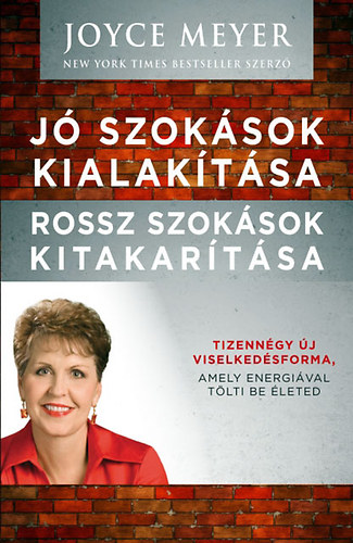 Joyce Meyer - J szoksok kialaktsa, rossz szoksok kitakartsa
