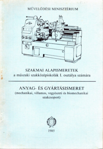 Nagy Sndor Lszl - Szakmai alapismeretek a mszaki szakkzpiskolk I. oszlya szmra -Anyag s gyrtsismeret