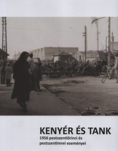 Keny�r �s tank - 1956 pestszentl�rinci �s pestszentimrei esem�nyei