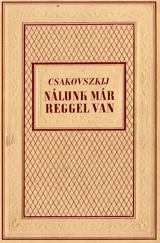 Csakovszkij - Nálunk már reggel van