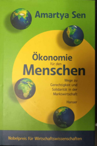 Amartya Sen - �konomie f�r den Menschen - Wege zu Gerechtigkeit und Solidarit�t in der Marktwirtschaft