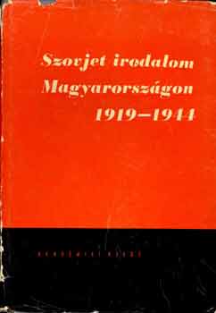 Lengyel B�la  (szerk.) - Szovjet irodalom Magyarorsz�gon 1919-1944