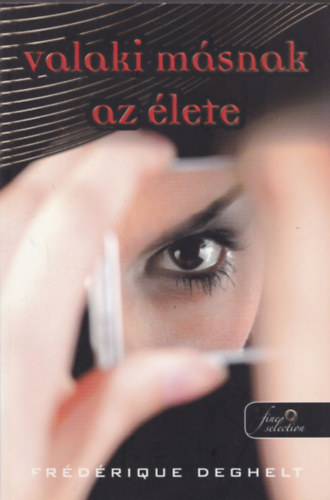 Fr�d�rique Deghelt - Valaki m�snak az �lete
