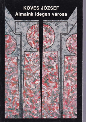 K�ves J�zsef - �lmaink idegen v�rosa