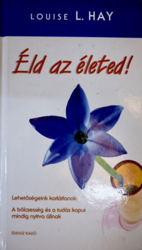 Louise L. Hay - �ld az �leted!   jav�tott kiad�s