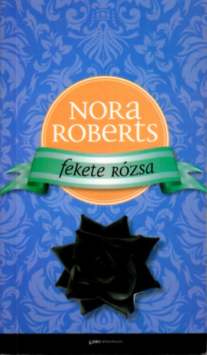 Nora Roberts - Fekete rzsa - Kert-trilgia II.