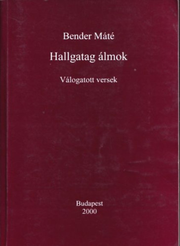 Bender M�t� - Hallgatag �lmok - v�logatott versek