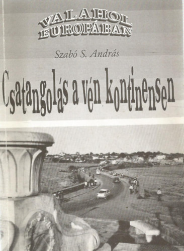 Szab� S. Andr�s - Valahol Eur�p�ban (csatangol�s a v�n kontinensen)