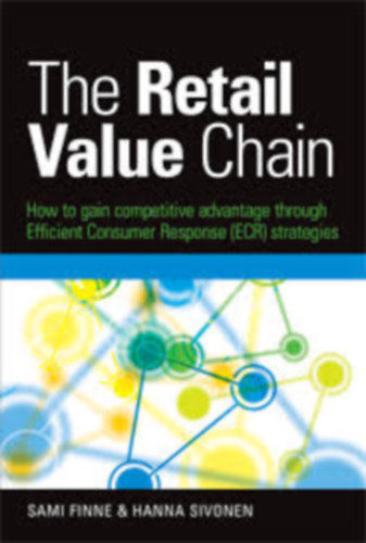Hanna Sivonen Sami Finne - The Retail Value Chain - How to gain competitive advantage through Efficient Consumer Response (ECR) strategies