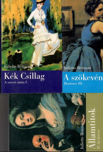 Juliette Benzoni - 3 db Benzoni-könyv: Kék csillag. A varsói sánta I. +A szökevény. Hortense III. + Államtitok IV. Az álarcos