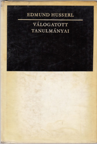 Edmund Husserl - Edmund Husserl válogatott tanulmányai