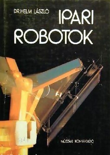 Dr. Helm L�szl� - Ipari robotok