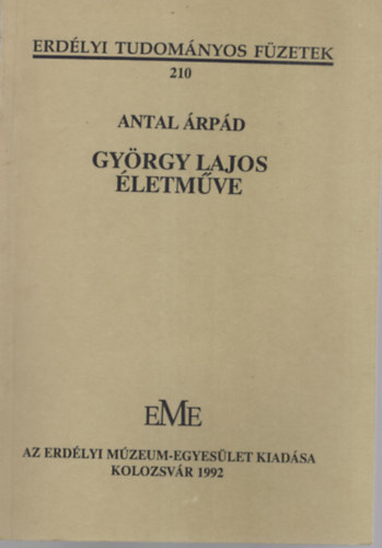 K�ll� K�roly Antal �rp�d - Gy�rgy Lajos �letm�ve-Gy�rgy Lajos irodalmi munk�ss�ga ( K�nyv�szeti adal�k )