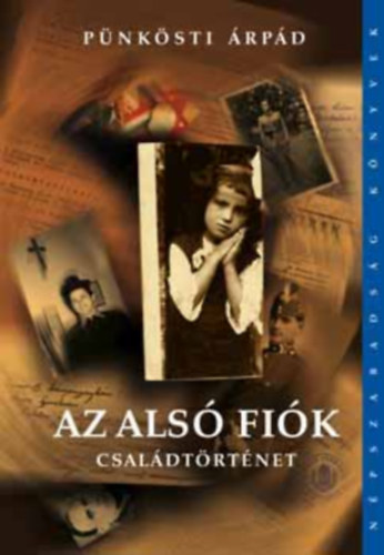 Pünkösti Árpád - Az alsó fiók- családtörténet (Népszabadság Könyvek)