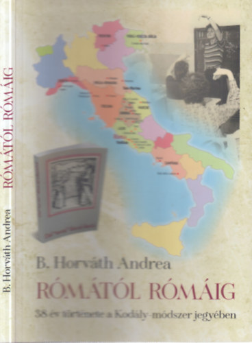 B. Horvth Andrea - Rmtl Rmig - 38 v trtnete a Kodly-mdszer jegyben (dediklt)