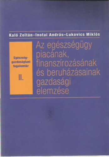 Kal Zoltn; Inotai Andrs; Lukovics Mikls - Egszsg-gazdasgtani fogalomtr II.