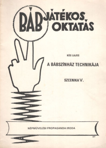 Ks Lajos - Bbjtkos oktats - A bbsznhz technikja - Szcenika V.