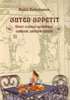 Rudolf Radenhausen - Guten Appetit - Német szakmai nyelvkönyv szakácsok, cukrászok számára