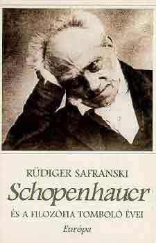 Rdiger Safranski - Schopenhauer s a filozfia tombol vei