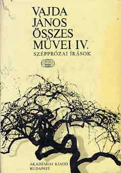 Vajda Jnos - Vajda Jnos sszes mvei IV: Szpprzai rsok
