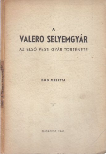 Bud Melitta - A Valero Selyemgyár (Az első pesti gyár története)