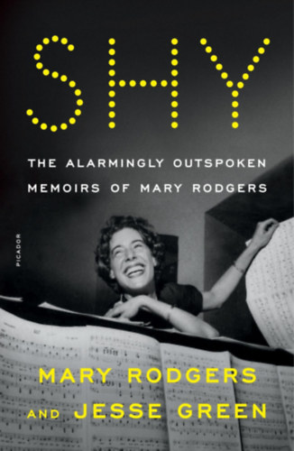Jesse Green Mary Rodgers - Shy: The Alarmingly Outspoken Memoirs of Mary Rodgers