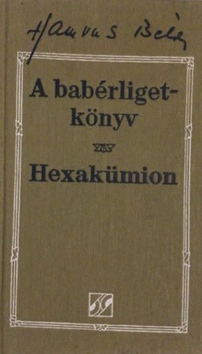 Hamvas B�la - A bab�rligetk�nyv - Hexak�mion (Hamvas B�la m�vei 5.)