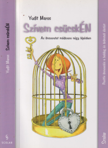 Yudit Maros - Szívem csücskÉN - Az önszeretet módszere négy lépésben